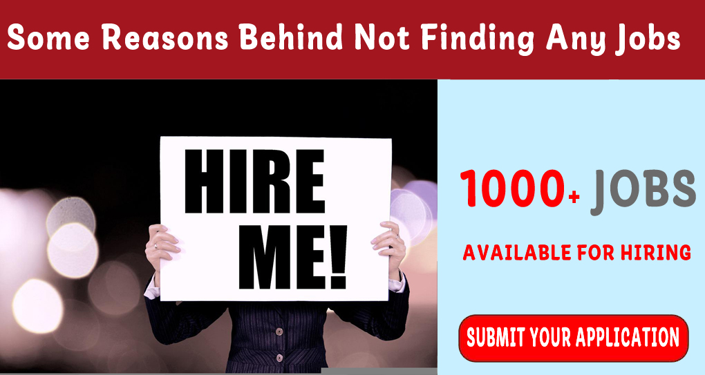 Some Reasons Behind Not Finding Any Jobs
