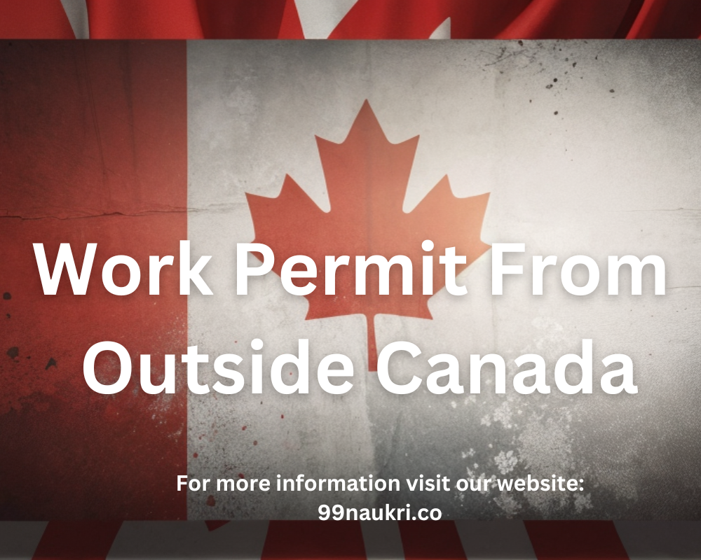 Work Permit From Outside Canada